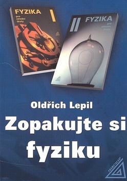 Zopakujte si fyziku - Oldřich Lepil