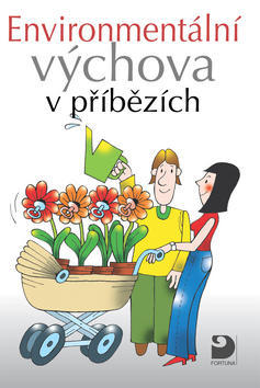 Environmentální výchova v příbězích - Svatava Janoušková; Petr Kukal