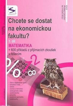 Chcete se dostat na ekonomickou fakultu 1.díl - matematika