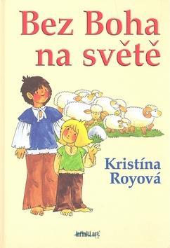 Bez Boha na světě - Kristína Royová