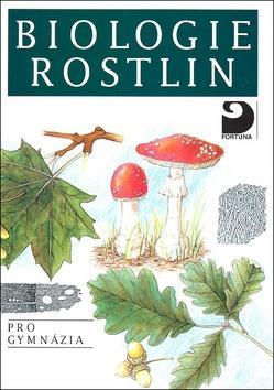 Biologie rostlin - pro gymnázia - Jan Kincl