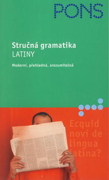 Stručná gramatika Latiny - Moderní, přehledná, srozumitelná - Helmut Schareika