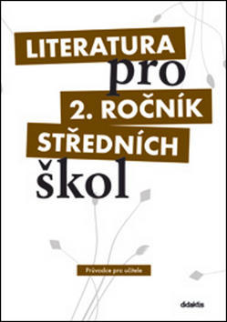 Literatura pro 2. ročník středních škol Průvodce pro učitele - Taťána Polášková