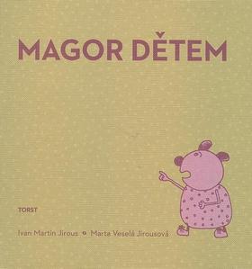 Magor dětem - Ivan Martin Jirous; Marta Veselá Jirousová