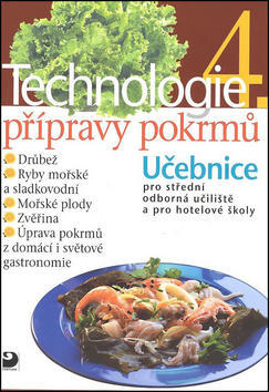 Technologie přípravy pokrmů 4 - Učebnice pro střední odborná učiliště a pro hotelové školy - Hana Sedláčková