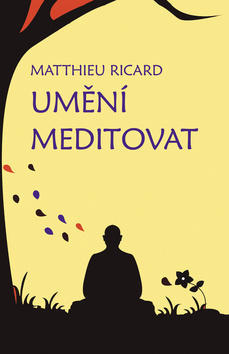 Umění meditovat - Matthieu Ricard