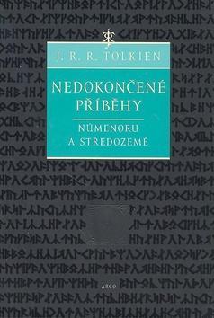 Nedokončené příběhy - John Ronald Reuel Tolkien