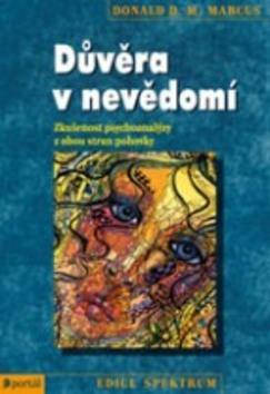 Důvěra v nevědomí - Zkušenost Psychoanalýzy z obou stran pohovky - Donald M. Marcus