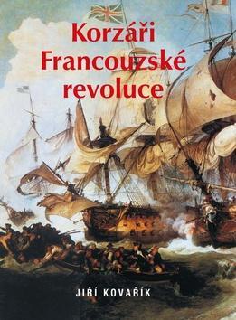 Korzáři Francouzské revoluce - Jiří Kovařík