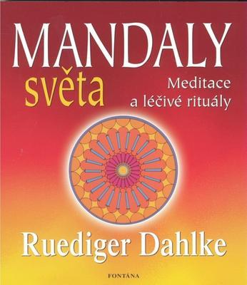 Mandaly světa - Meditace a léčivé rituály - Ruediger Dahlke