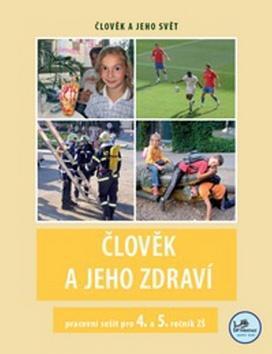 Člověk a jeho zdraví pracovní sešit pro 4. a 5. ročník ZŠ - 4. a 5. ročník - Michaela Jančová