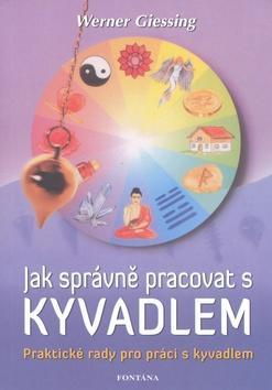 Jak správně pracovat s kyvadlem - Praktické rady pro práci s kyvadlem - Werner Giessing