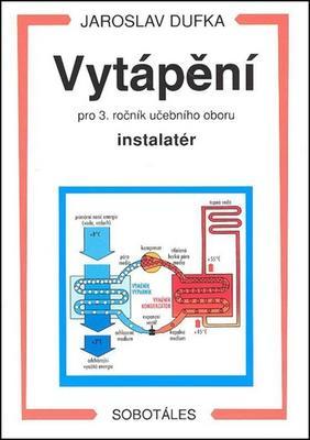 Vytápění pro 3. ročník učebního oboru instalatér - Jaroslav Dufka