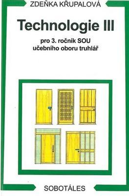 Technologie III - Pro 3. ročník SOU učebního oboru truhlář - Zdeňka Křupalová