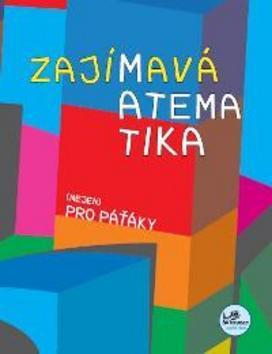 Zajímavá matematika (nejen) pro paťáky - Josef Molnár; Hana Mikulenková