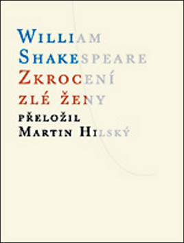 Zkrocení zlé ženy - William Shakespeare; Martin Hilský