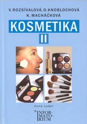 Kosmetika II pro studijní obor kosmetička - Věra Rozsívalová; Olga Knoblochová; Kateřina Macháčková