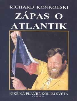 Zápas o Atlantik - Niké na plavbě kolem světa část první - Richard Konkolski