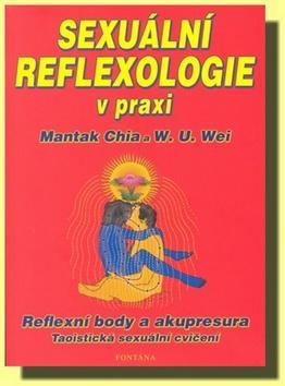 Sexuální reflexologie v praxi - Reflexní body a akupresura - Mantak Chia; William U. Wei