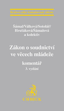 Zákon o soudnictví ve věcech mládeže komentář 3. vydání - Pavel Šámal; Helena Válková; Alexander Sotolář