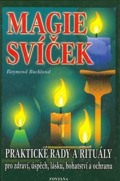 Magie svíček - Praktické rady a rituály pro zdraví, úspěch, lásku, bohatství a ochranu - Raymond Buckland