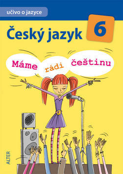 Český jazyk 6 Máme rádi češtinu - Učivo o jazyce - Hana Hrdličková