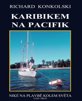 Karibikem na Pacifik - Niké na plavbě kolem světa - Richard Konkolski