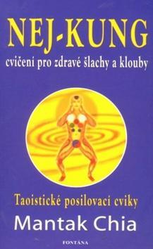 Nej-kung cvičení pro zdravé šlachy a klouby - Taoistické posilovací cviky - Chia Mantak