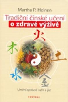Tradiční čínské učení o zdravé výživě - Umění správně vařit a jíst - Martha P. Heinen