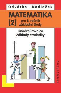 Matematika 2 pro 8. ročník základní školy - Lineární rovnice, základy statistiky - Jiří Kadleček; Oldřich Odvárko