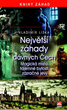 Největší záhady dávných Čech - Knihy záhad - Vladimír Liška