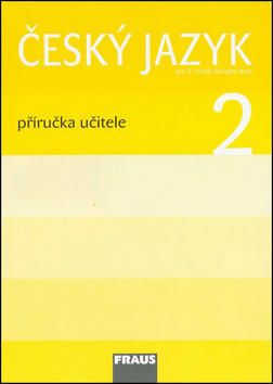 Český jazyk 2 Příručka učitele - Pro 2. ročník zákaldní školy - Jaroslava Kosová; Arlen Řeháčková