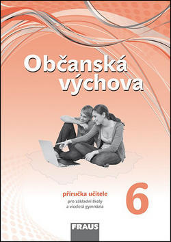 Občanská výchova 6 Příručka učitele - Pro základní školy a víceletá gymnázia Nová generace - Dagmar Janošková; Monika Ondráčková; Dagmar Čábalová