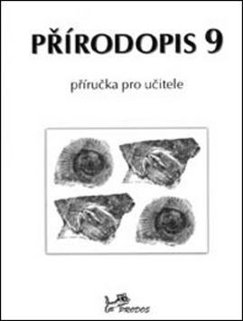 Přírodopis 9 Příručka pro učitele - Jan Zapletal; Martin Janoška; Ludmila Bičíková