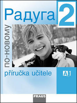 Raduga po-novomu 2 Příručka učitele - Stanislav Jelínek; Ljubov Fjodorovna Alexejeva; Radka Hříbková