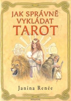 Jak správně vykládat tarot - Janina Renée