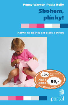 Sbohem, plínky! - Nácvik na nočník bez pláče a stresu - Penny Warner; Paula Kelly