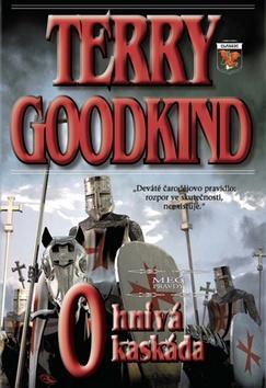 Ohnivá kaskáda - Meč pravdy 9 deváté čarodějovo pravidlo: rozpor ve skutečnosti neexistuje - Terry Goodkind