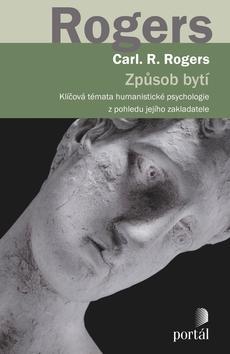 Způsob bytí - Klíčová témata humanistické psychologie z pohledu jejího zakladatele - Carl R. Rogers