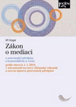 Zákon o mediaci - a související předpisy s komentářem a vzory - Jiří Grygar