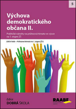 Výchova demokratického občana II. - Průřezová témata na 1. stupni ZŠ II - Blanka Staňková; Michal Kosina; Jiří Kocourek