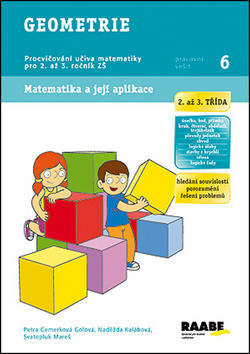 Geometrie 2. a 3. třída Pracovní sešit 6 - Procvičování učiva matematiky pro 2. a 3. ročník ZŠ - Petra Cemerková Golová; Naděžda Kalábová; Svatopluk Mareš