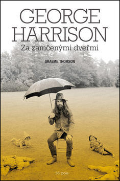 George Harrison Za zamčenými dveřmi - Graeme Thomson