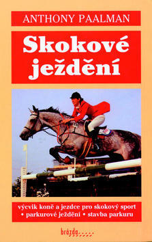 Skokové ježdění - Výcvik koně a jezdce pro skokový sport - Parkúrové ježdění - Stavba parkúrů - Anthony Paalman