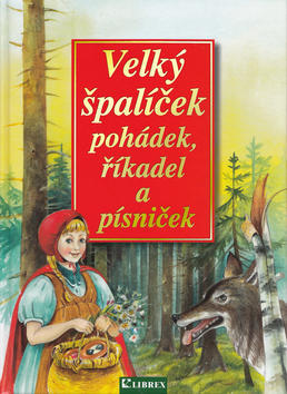 Velký špalíček pohádek, říkadel a písniček - Dagmar Košková