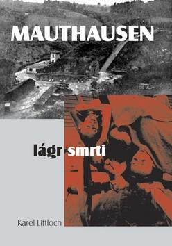 Mauthausen lágr smrti - Karel Littloch