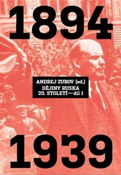 Dějiny Ruska 20. století 1.díl - 1894 - 1939 - Andrej Zubov