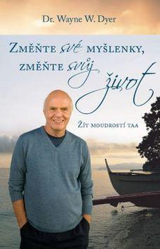 Změnte své myšlenky, změňte svůj život - Žít moudrostí taa - Wayne Walter Dyer