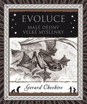 Evoluce - Malé dějiny, velké myšlenky - Gerard Cheshire; Petr Holčák