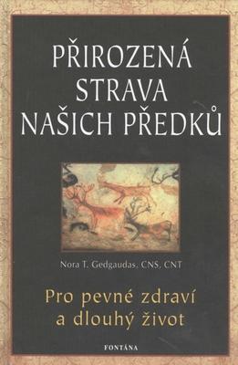 Přirozená strava našich předků - Pro pevné zdraví a dlouhý život - Nora T. Gedgaudas